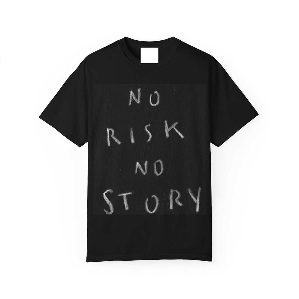 No Risk No Story Tshirt